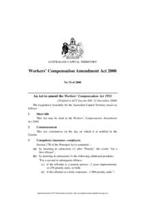 AUSTRALIAN CAPITAL TERRITORY  Workers’ Compensation Amendment Act 2000 No 74 of[removed]An Act to amend the Workers’ Compensation Act 1951