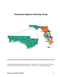 Panhandle Regional Working Group  The Panhandle Regional Working Group liaison is J.J. Bachant, The Nature Conservancy, 4025 Hwy 178, Jay, Florida 32565, phone: [removed], fax: [removed], e-mail: [removed]  