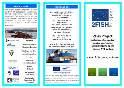 CONSORTIUM The project partners represent a broad spectrum of pedagogical competences, training possibilities, experiences and knowledge. The partnership covers the main European Seas where fishery still