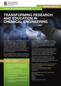 RESEARCH STRENGTHS CHEMICAL ENGINEERING RESEARCH AT UQ Transforming research and education in chemical engineering