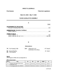 INDEX TO JOURNALS First Session Thirty-first Legislature March 24, 2005 – May 17, 2005 YUKON LEGISLATIVE ASSEMBLY