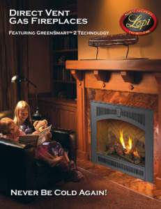 Direct Vent Gas Fireplaces Featuring GreenSmart™ 2 Technology Never Be Cold Again!