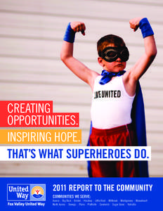 CREATING OPPORTUNITIES. INSPIRING HOPE. THAT’S WHAT SUPERHEROES DO[removed]REPORT TO THE COMMUNITY COMMUNITIES WE SERVE: