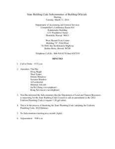 State Building Code Subcommittee of Building Officials Meeting Tuesday, March 11, 2014 Department of Accounting and General Services Comptroller’s Conference Room 410 Kalanimoku Building