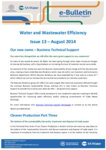 Water and Wastewater Efficiency Issue 13 – August 2014 Our new name – Business Technical Support Our name has changed but we still offer the same great support to our customers! As many of you would be aware, SA Wate