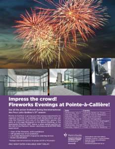 Impress the crowd! Fireworks Evenings at Pointe-à-Callière! See all the action firsthand during the International des Feux Loto-Québec’s 31st season: Pointe-à-Callière is giving you the unique opportunity to organ