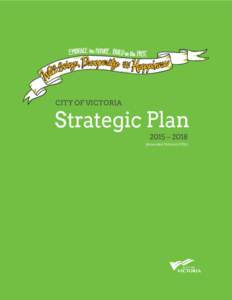 CITY OF VICTORIA  Strategic Plan 2015 – Amended February 2016)