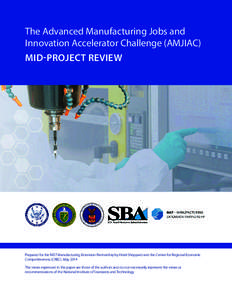 The Advanced Manufacturing Jobs and Innovation Accelerator Challenge (AMJIAC) MID-PROJECT REVIEW Prepared for the NIST Manufacturing Extension Partnership by Heidi Sheppard and the Center for Regional Economic Competitiv