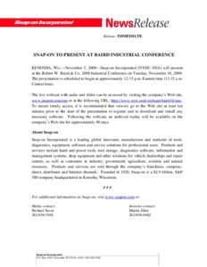 Release: IMMEDIATE  SNAP-ON TO PRESENT AT BAIRD INDUSTRIAL CONFERENCE KENOSHA, Wis.—November 3, 2009—Snap-on Incorporated (NYSE: SNA) will present at the Robert W. Baird & CoIndustrial Conference on Tuesday, N