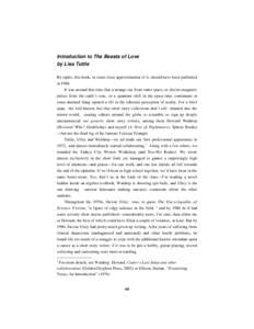 Introduction to The Beasts of Love by Lisa Tuttle By rights, this book, or some close approximation of it, should have been published in 1986. It was around that time that a strange ray from