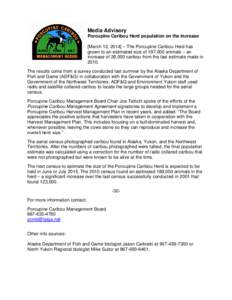 Media Advisory Porcupine Caribou Herd population on the increase [March 12, 2014] – The Porcupine Caribou Herd has grown to an estimated size of 197,000 animals – an increase of 28,000 caribou from the last estimate 