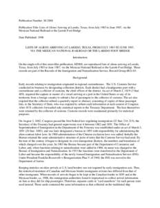 Publication Number: M-2008 Publication Title: Lists of Aliens Arriving at Laredo, Texas, from July 1903 to June 1907, via the Mexican National Railroad or the Laredo Foot Bridge