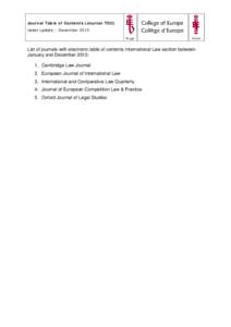 Journal Table of Contents (Journal TOC) latest update – December 2013 List of journals with electronic table of contents International Law section between January and December 2013: 1. Cambridge Law Journal