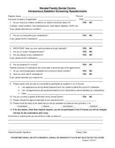 Wendel Family Dental Centre Intravenous Sedation Screening Questionnaire Patient’s Name: Phone #: