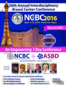 26th Annual Interdisciplinary Breast Center Conference April 9-13, 2016 • Paris Las Vegas  Up to 28 CME’s