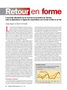 Retour en forme L’économie allemande est de nouveau la locomotive de l’Europe, mais sa dépendance à l’égard des exportations est à la fois un bien et un mal Helge Berger et Martin Schindler  L