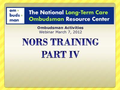 Ombudsman Activities Webinar March 7, 2012 PURPOSE of TRAINING  