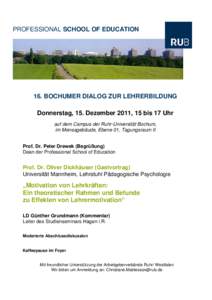 PROFESSIONAL SCHOOL OF EDUCATION  16. BOCHUMER DIALOG ZUR LEHRERBILDUNG Donnerstag, 15. Dezember 2011, 15 bis 17 Uhr auf dem Campus der Ruhr-Universität Bochum, im Mensagebäude, Ebene 01, Tagungsraum II