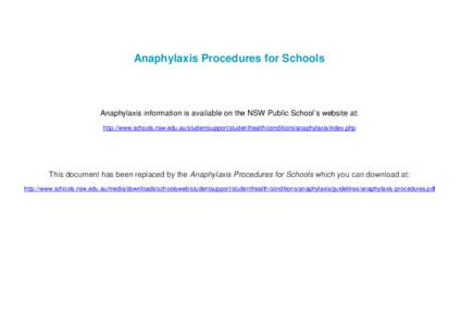 Anaphylaxis Procedures for Schools  Anaphylaxis information is available on the NSW Public School’s website at: http://www.schools.nsw.edu.au/studentsupport/studenthealth/conditions/anaphylaxis/index.php  This document