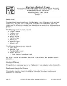 Libertarian Party of Oregon Minutes from May 4th 2013 Transitional Board Meeting Held at Beaverton Elks Club Approved May 29th 2013 Version 1 Call to Order