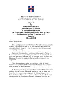 RESPONSIBLE FISHERIES AND THE FUTURE OF THE OCEANS A Speech by the President of Iceland Ólafur Ragnar Grímsson