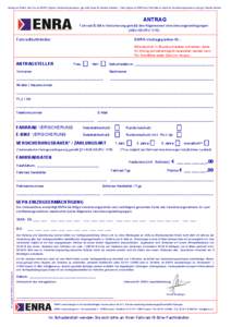 Antrag per E-Mail, oder Fax an ENRA, Original Versicherungsnehmer, ggf. bitte Kopie für Händler erstellen - Falls Original an ENRA per Post bitte an Kopie für Versicherungsnehmer und ggf. Händler denken.  ANTRAG Fahr