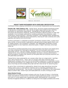 ROCKET FARMS RECOGNIZED WITH VERIFLORA CERTIFICATION Certification Shows Ongoing Commitment to Environmental Responsibility and Sustainability October 6th, 2010 (Salinas, CA): Rocket Farms, the fourth largest greenhouse 