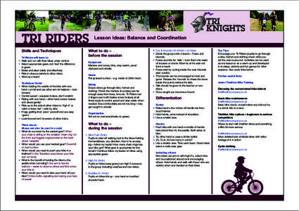 TRI RIDERS Skills and Techniques Tri Riders will learn to: • Walk and run with their bikes under control. • Select appropriate gears and ‘feel’ the difference in gears.