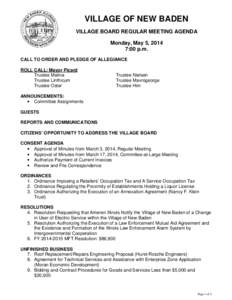 VILLAGE OF NEW BADEN VILLAGE BOARD REGULAR MEETING AGENDA Monday, May 5, 2014 7:00 p.m. CALL TO ORDER AND PLEDGE OF ALLEGIANCE ROLL CALL: Mayor Picard