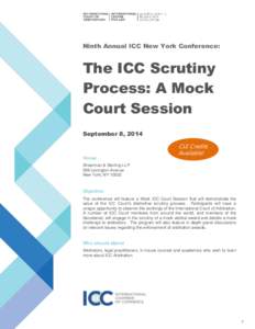 Ninth Annual ICC New York Conference:  The ICC Scrutiny Process: A Mock Court Session September 8, 2014