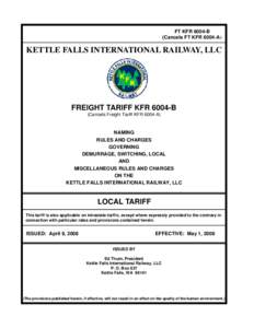 FT KFR 6004-B (Cancels FT KFR 6004-A) KETTLE FALLS INTERNATIONAL RAILWAY, LLC  FREIGHT TARIFF KFR 6004-B