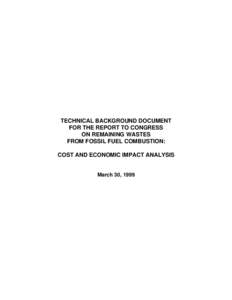 TECHNICAL BACKGROUND DOCUMENT FOR THE REPORT TO CONGRESS ON REMAINING WASTES FROM FOSSIL FUEL COMBUSTION: COST AND ECONOMIC IMPACT ANALYSIS