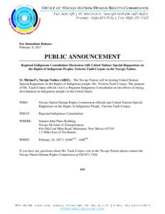 For Immediate Release: February 9, 2017 PUBLIC ANNOUNCEMENT Regional Indigenous Consultation Discussion with United Nations Special Rapporteur on the Rights of Indigenous Peoples Victoria Tauli-Corpuz on the Navajo Natio