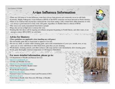Last Updated[removed]Avian Influenza Information •There are 144 forms of Avian Influenza, some have always been present and commonly occur in wild birds •Currently, Highly Pathogenic Avian Influenza (HPAI) of the 