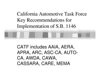 Presentation Slides: [removed]California Automotive Task Force Key Recommendations for Implementation of S.B. 1146es