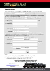 Share Application Please complete this form as appropriate (in BLOCK CAPITALS) and return to the address indicated I wish to purchase (number – minimum 250) of £1 shares in the[removed]Locomotive Company Limited and ele