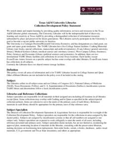 Texas A&M University Libraries Collection Development Policy Statement We enrich minds and inspire learning by providing quality information, services and resources to the Texas A&M Libraries global community. The Univer