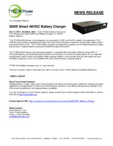 NEWS RELEASE For Immediate Release 300W Smart 48VDC Battery Charger Dec 12, 2012 – Bluffdale, Utah – Tycon Power Systems Announces The Release Of Its New 300W Smart Battery Charger For 48VDC