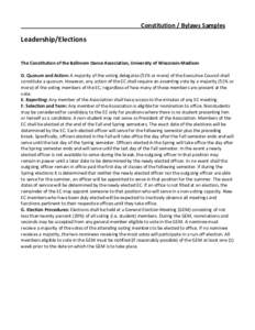 Constitution / Bylaws Samples  Leadership/Elections The Constitution of the Ballroom Dance Association, University of Wisconsin-Madison D. Quorum and Action: A majority of the voting delegates (51% or more) of the Execut