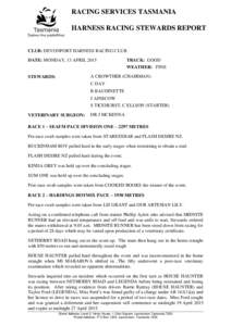 RACING SERVICES TASMANIA HARNESS RACING STEWARDS REPORT CLUB: DEVONPORT HARNESS RACING CLUB DATE: MONDAY, 13 APRILTRACK: GOOD