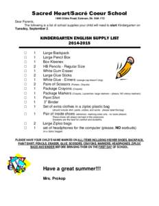 Sacred Heart/Sacré Coeur School 1846 Gibbs Road; Estevan, Sk. S4A 1Y2 Dear Parents, The following is a list of school supplies your child will need to start Kindergarten on Tuesday, September 2.