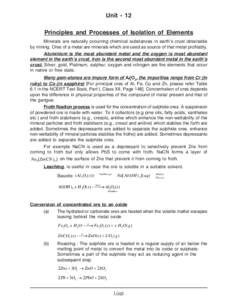 Unit - 12 Principles and Processes of Isolation of Elements Minerals are naturally occurring chemical substances in earth’s crust obtainable by mining. Ores of a metal are minerals which are used as source of that meta