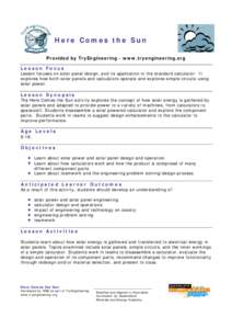 Here Comes the Sun Provided by TryEngineering - www.tryengineering.org Lesson Focus Lesson focuses on solar panel design, and its application in the standard calculator. It explores how both solar panels and calculators 