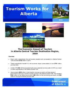 Tourism Works for Alberta 2010 The Economic Impact of Tourism in Alberta Central Tourism Destination Region,