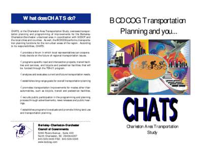 What does CHATS do? CHATS, or the Charleston Area Transportation Study, oversees transportation planning and programming of improvements for the BerkeleyCharleston-Dorchester urbanized area in coordination with SCDOT and