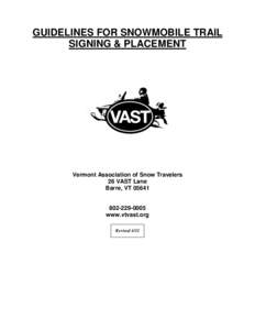 GUIDELINES FOR SNOWMOBILE TRAIL SIGNING & PLACEMENT Vermont Association of Snow Travelers 26 VAST Lane Barre, VT 05641