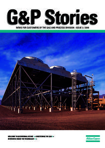 NEWS FOR CUSTOMERS OF THE GAS AND PROCESS DIVISION - ISSUEWELCOME TO GEOTHERMAL FUTURE 4 • SWEETENING THE GAS 8 • INTERVIEW: INSIDE THE TECHNOLOGY 12 •  EDITORIAL