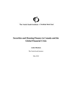 Securities and Housing Finance in Canada and the Global Financial Crisis Aniket Bhushan The North-South Institute  May 2010