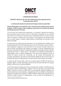   COMUNICADO	
  DE	
  PRENSA	
   URUGUAY:	
  Misión	
  de	
  alto	
  nivel	
  de	
  la	
  OMCT	
  pide	
  pronta	
  aplicación	
  de	
  las	
   recomendaciones	
  del	
  CAT	
   La	
  reforma	
  d