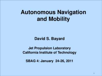 Autonomous Navigation and Mobility David S. Bayard Jet Propulsion Laboratory California Institute of Technology